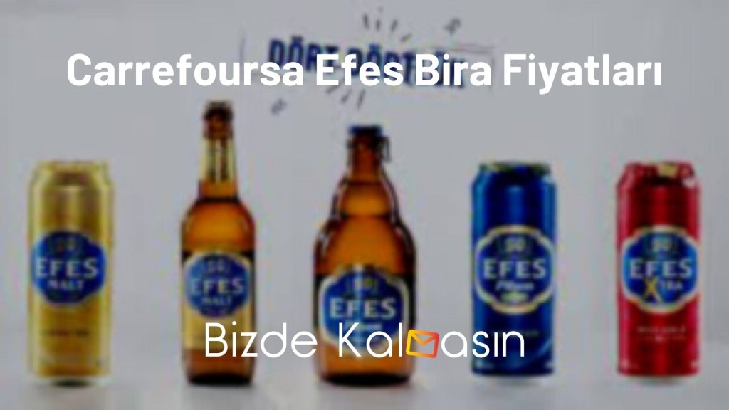 Carrefoursa Efes Bira Fiyatları