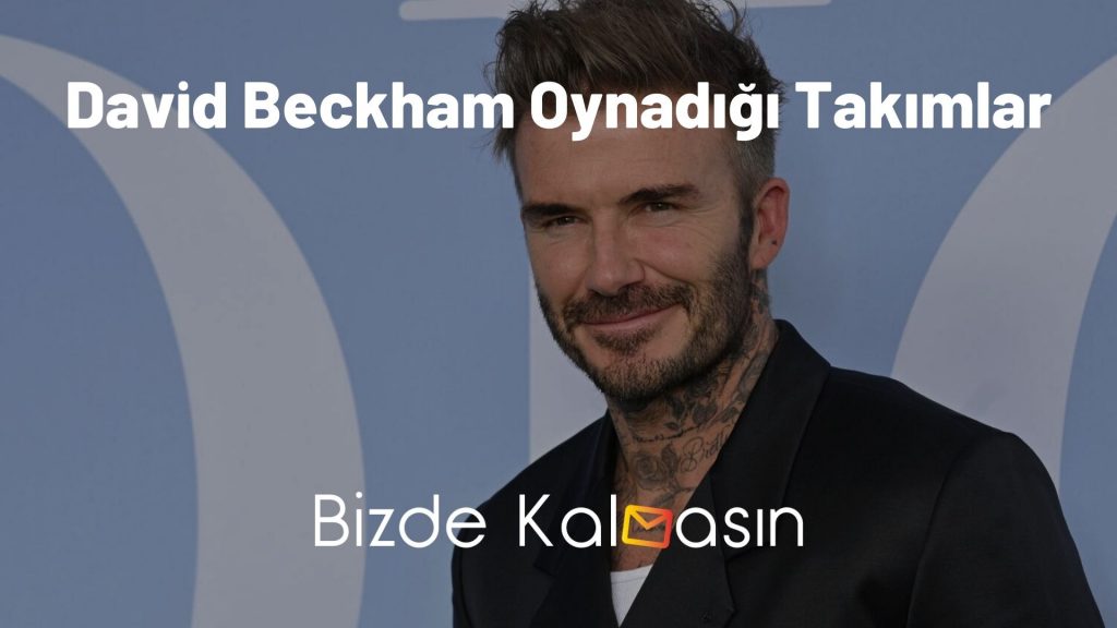 David Beckham Oynadığı Takımlar