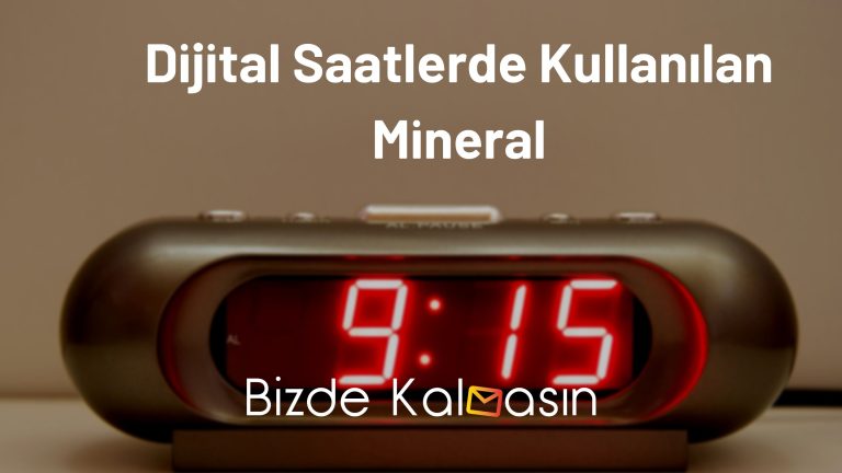 Dijital Saatlerde Kullanılan Mineral – Hangi Mineraller Kullanılır?