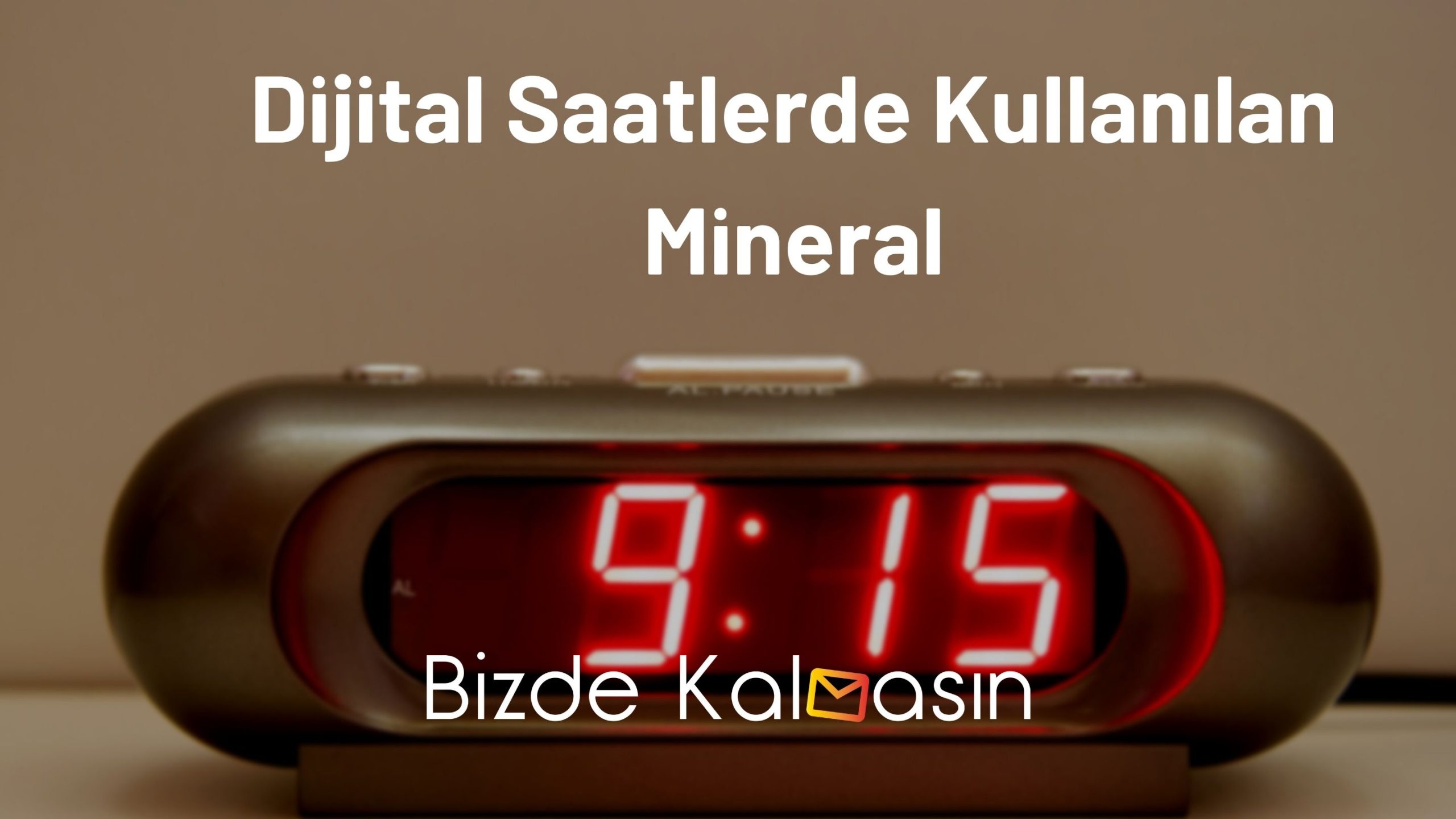Dijital Saatlerde Kullanılan Mineral