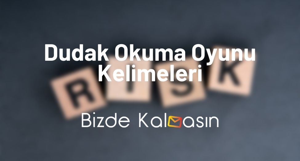 Dudak Okuma Oyunu Kelimeleri - Kulaklık Oyunu Kelimeleri Dudak Okuma Oyunu Kelimeleri