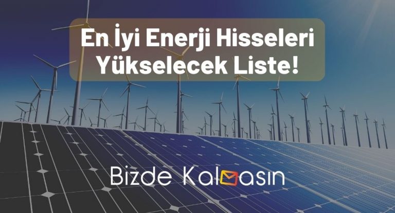 En İyi Enerji Hisseleri 2023 – Yükselecek Liste!