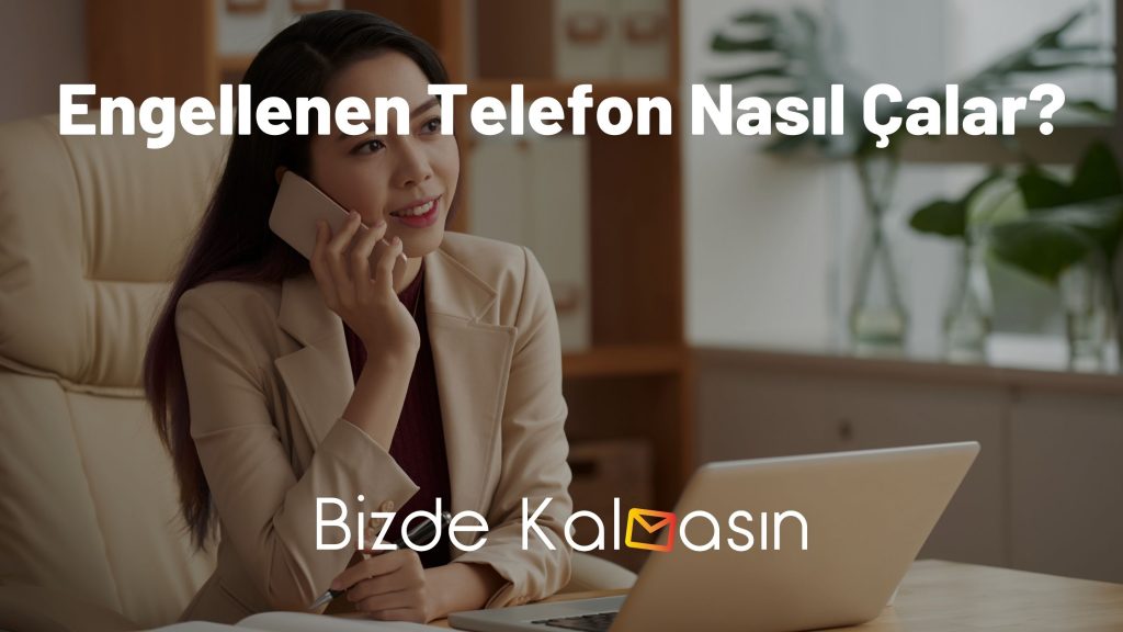 Engellenen Telefon Nasıl Çalar?