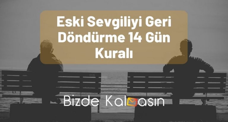 Eski Sevgiliyi Geri Döndürme 14 Gün Kuralı