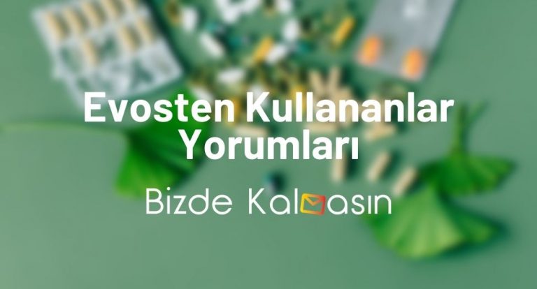 Evosten Kullananlar Yorumları – Evosten 300 Mg Nedir?