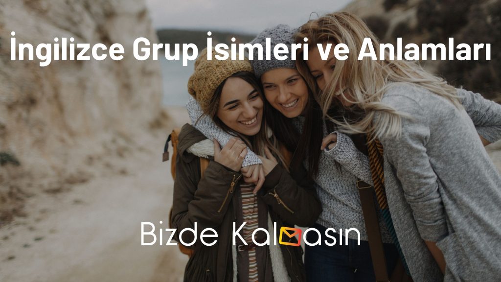 İngilizce Grup İsimleri ve Anlamları