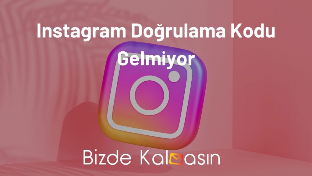 Instagram Doğrulama Kodu Gelmiyor