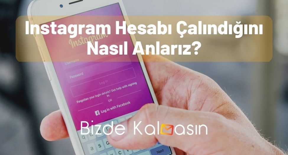 Instagram Hesabı Çalındığını Nasıl Anlarız?