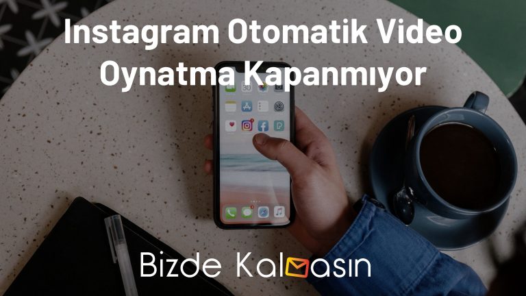 Instagram Otomatik Video Oynatma Kapatma – Kesin Çözüm