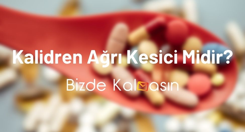 Kalidren Ağrı Kesici Midir?