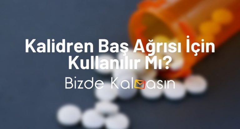 Kalidren Baş Ağrısı İçin Kullanılır Mı?