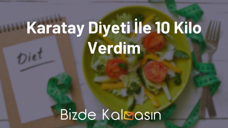 Karatay Diyeti İle 10 Kilo Verdim – Karatay Diyeti 1 Aylık Liste!