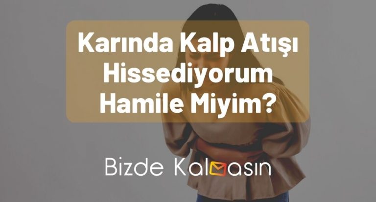 Karında Kalp Atışı Hissediyorum Hamile Miyim?