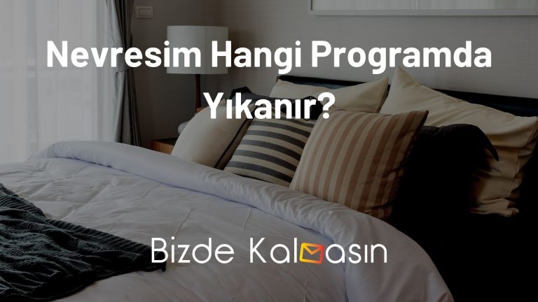 Nevresim Hangi Programda Yıkanır? – Kaç Derecede Yıkanır?