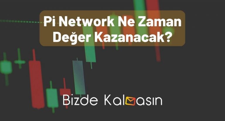 Pi Network Ne Zaman Değer Kazanacak 2023 – Geleceği Var Mı?