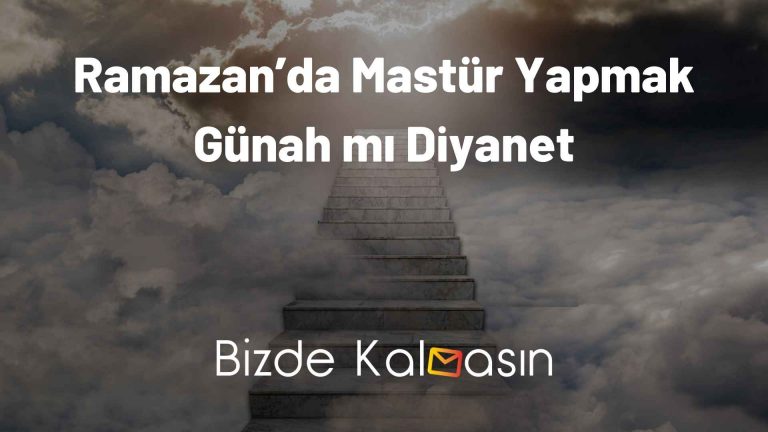 Ramazan’da Mastür Yapmak Günah mı Diyanet – Mastürbasyon Orucu Bozar mı?