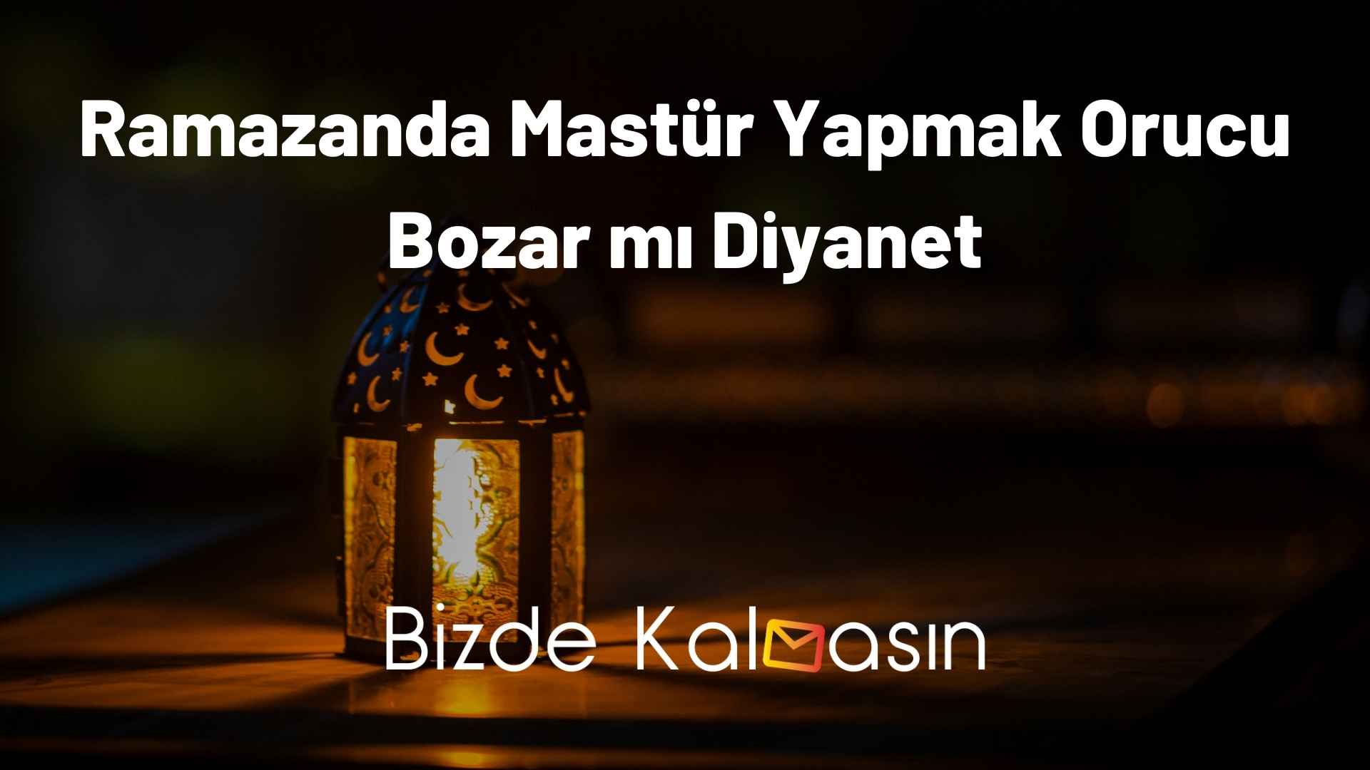 Ramazan’da Mastür Yapmak Günah mı Diyanet - Bizde Kalmasın