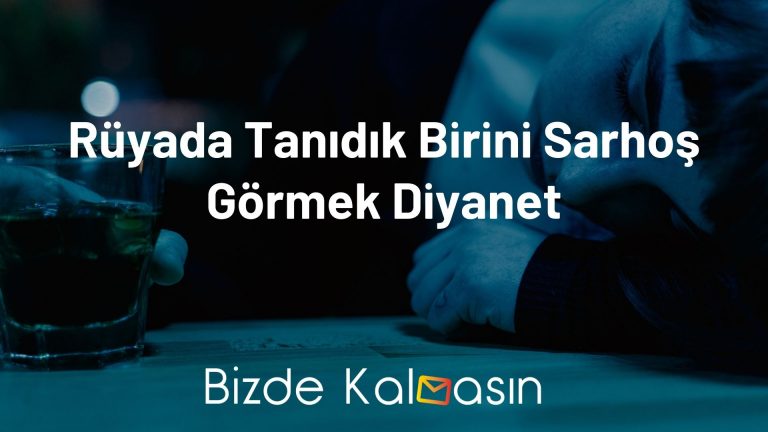 Rüyada Tanıdık Birini Sarhoş Görmek Diyanet – Ne Anlama Gelir?