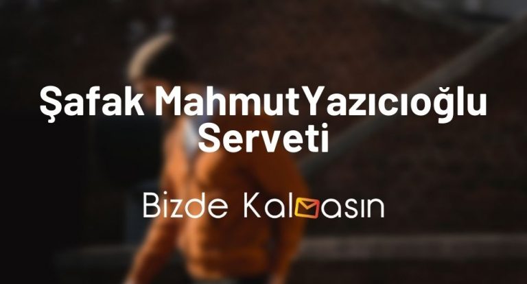 Şafak MahmutYazıcıoğlu Serveti