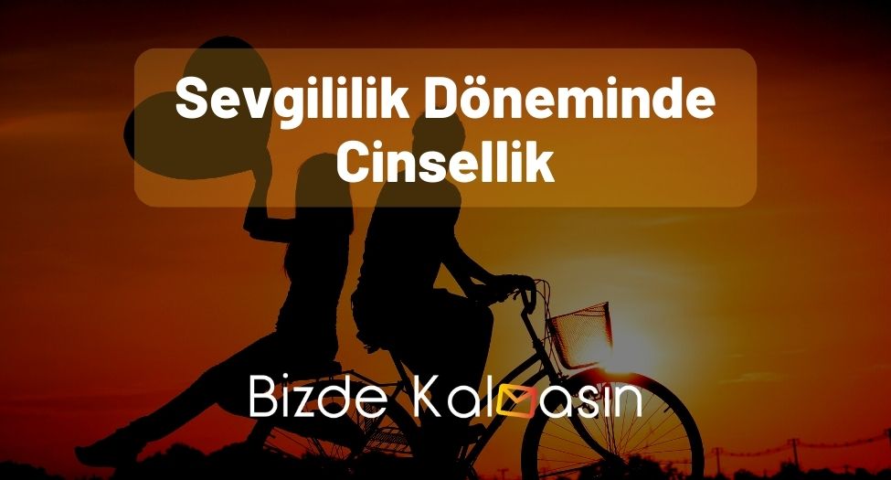 Sevgililik Döneminde Cinsellik