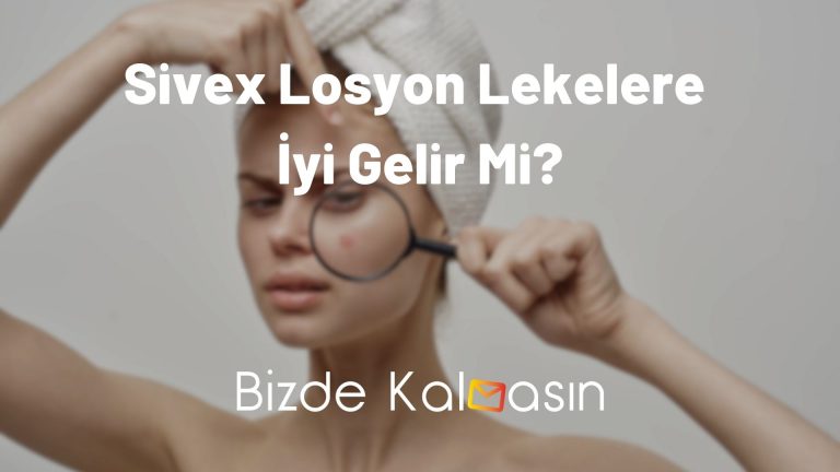 Sivex Losyon Lekelere İyi Gelir Mi