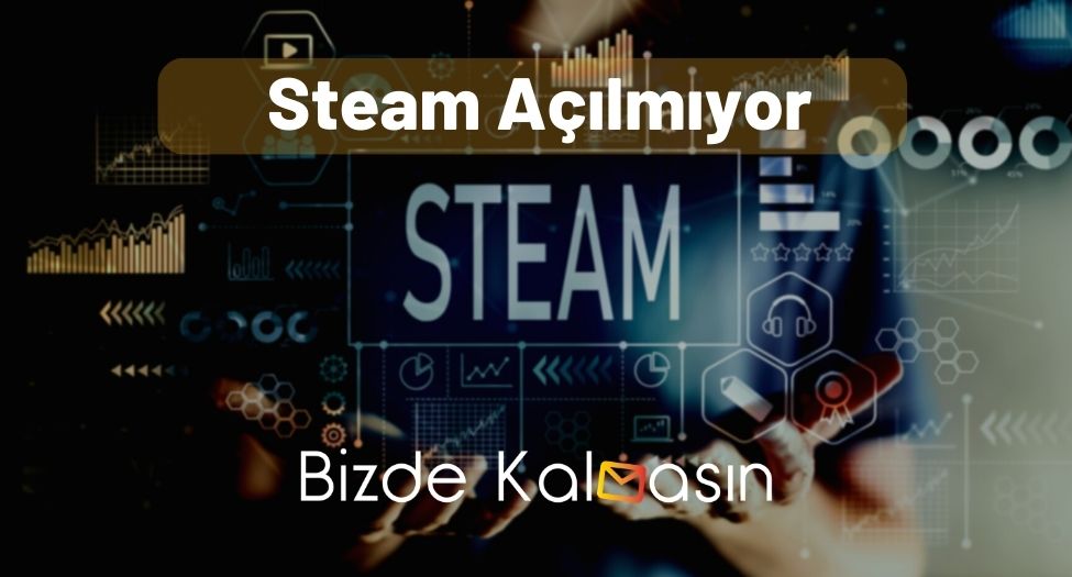 Steam Açılmıyor