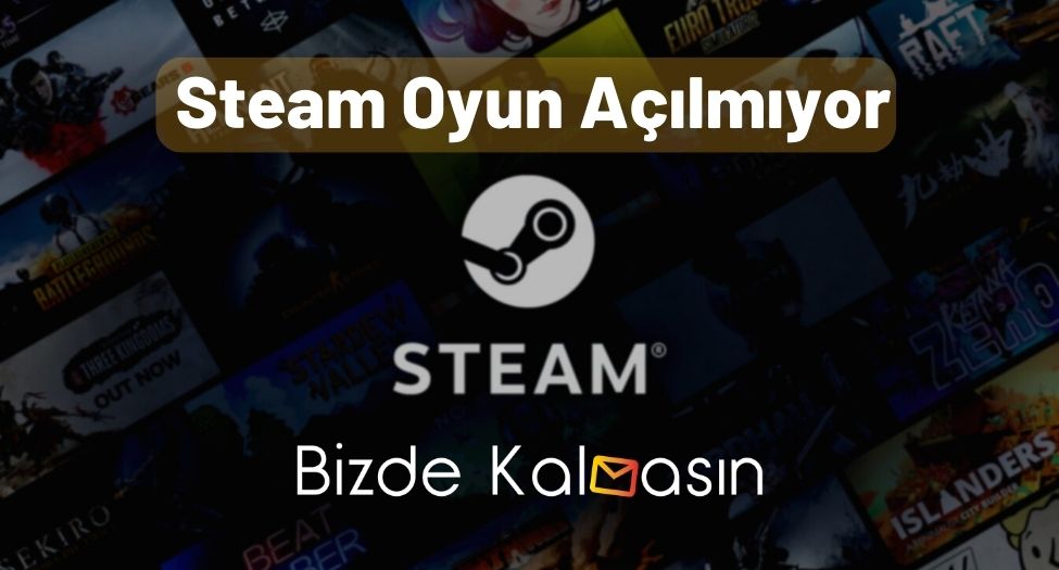 Steam Oyun Açılmıyor