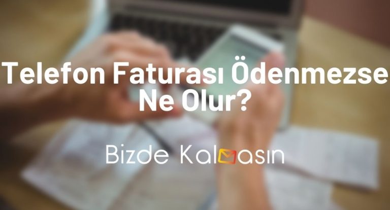 Telefon Faturası Ödenmezse Ne Olur?