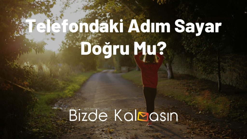 Telefondaki Adım Sayar Doğru Mu