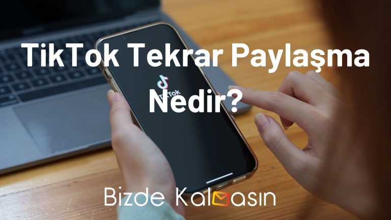 TikTok Tekrar Paylaşma Nedir? – Tüm Detaylar!