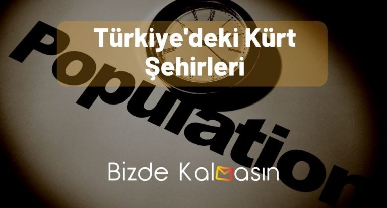 Türkiye’deki Kürt Şehirleri – Tüm Detaylar!