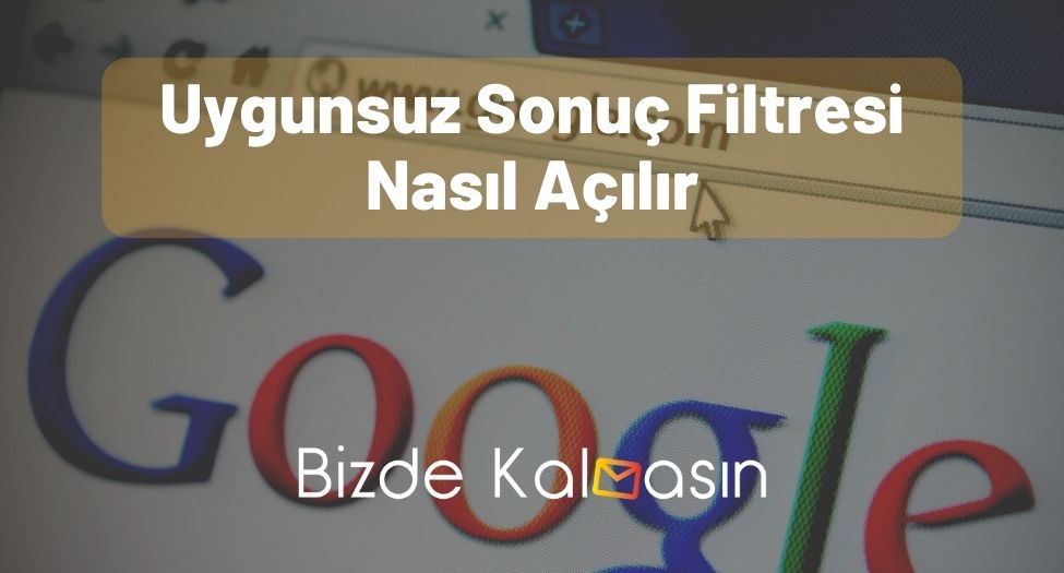 Uygunsuz Sonuç Filtresi Nasıl Açılır