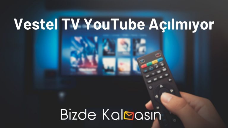 Vestel TV YouTube Açılmıyor