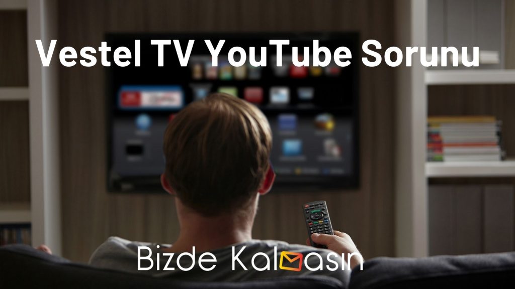 Vestel TV YouTube Sorunu