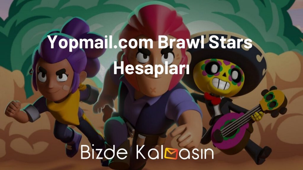 Yopmail.com Brawl Stars Hesapları