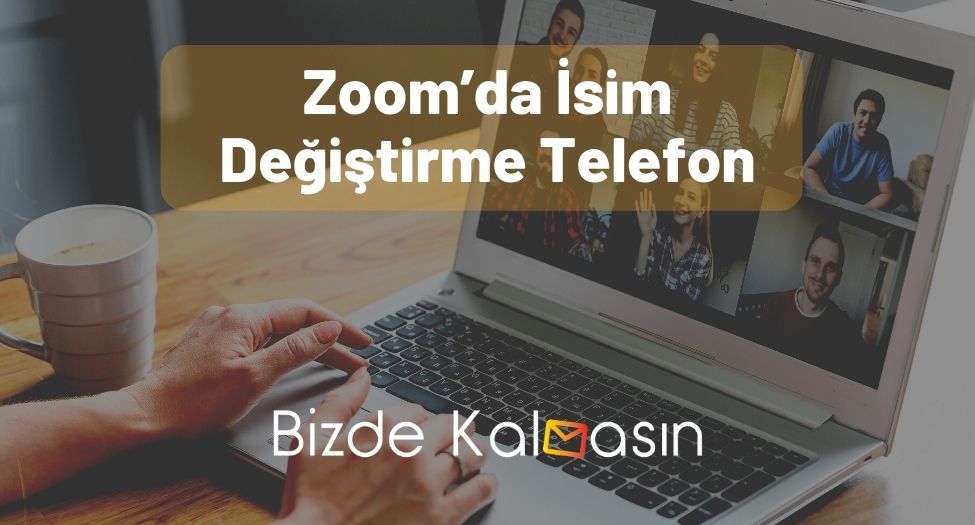 Zoom’da İsim Değiştirme Telefon