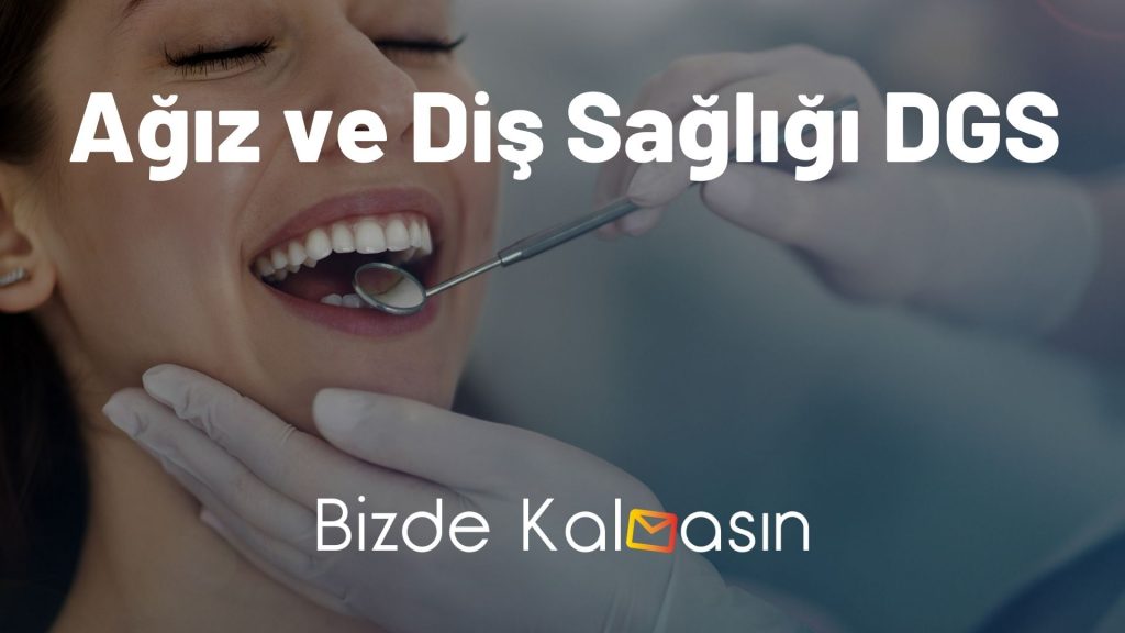 Ağız ve Diş Sağlığı DGS