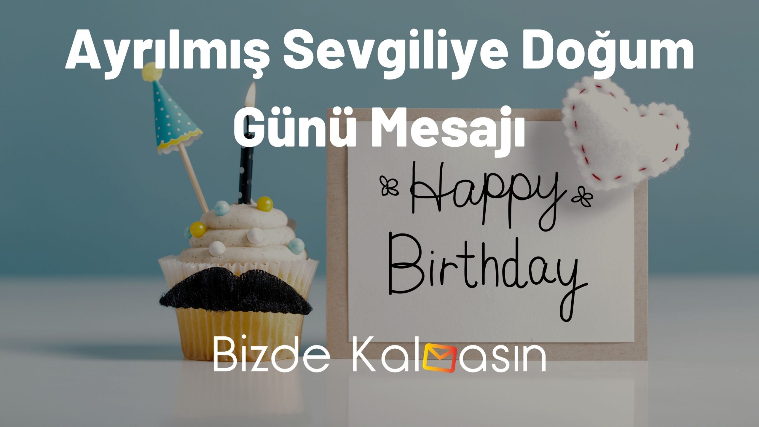 Ayrılmış Sevgiliye Doğum Günü Mesajı Eski Sevgiliye Mesaj