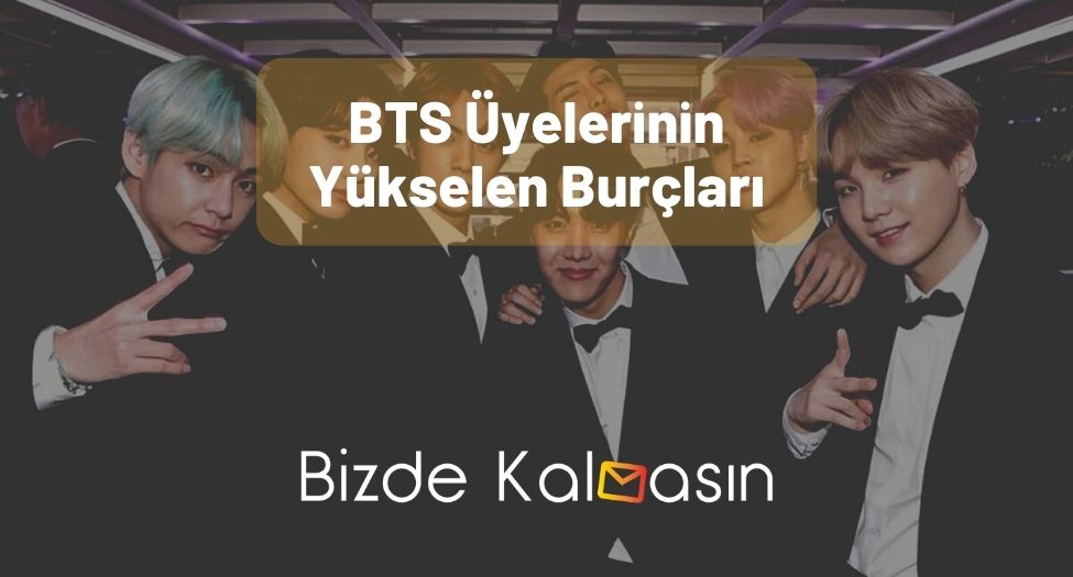 BTS Üyelerinin Yükselen Burçları