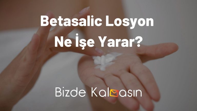 Betasalic Losyon Ne İşe Yarar