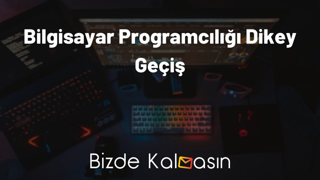 Bilgisayar Programcılığı Dikey Geçiş