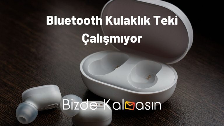 Bluetooth Kulaklık Teki Çalışmıyor