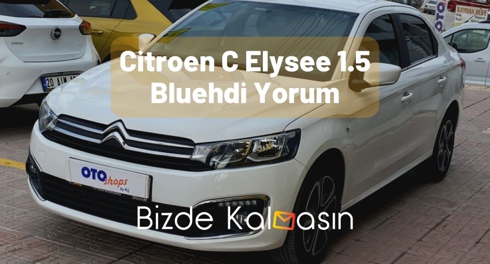 Citroen C Elysee 1.5 Bluehdi Yorum