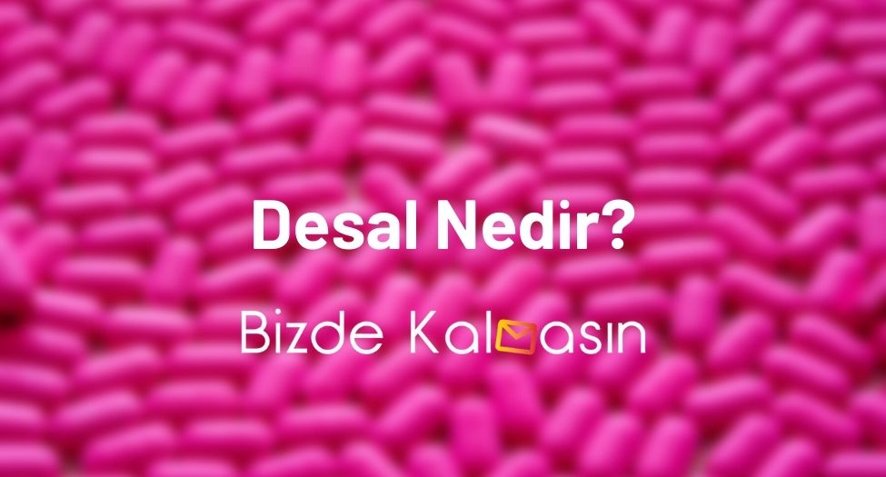 Desal Nedir?