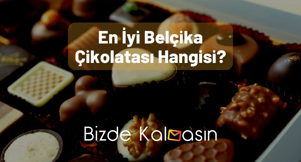 En İyi Belçika Çikolatası Hangisi?