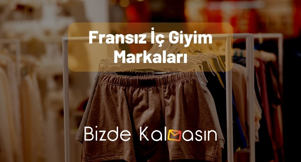 Fransız İç Giyim Markaları - En Ünlü Markalar! Fransız İç Giyim Markaları