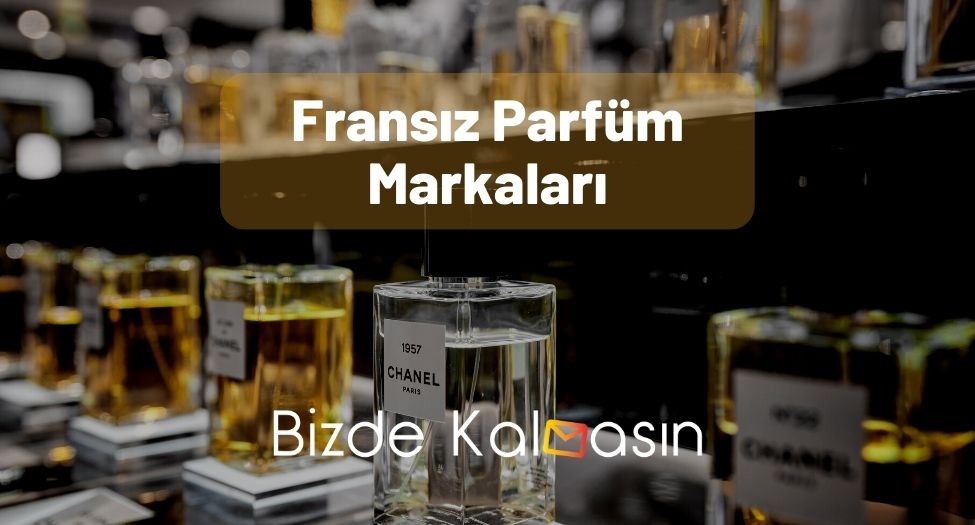 Fransız Parfüm Markaları - En Ünlü Fransız Parfümleri! Fransız Parfüm Markaları
