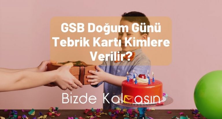 GSB Doğum Günü Tebrik Kartı Kimlere Verilir? – İşte Detaylar!