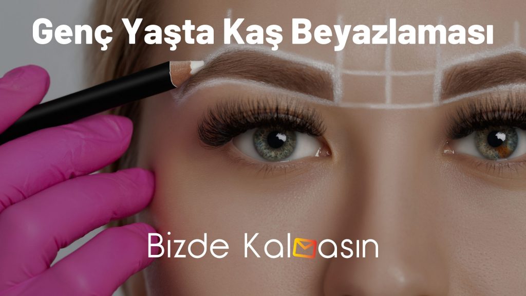 Genç Yaşta Kaş Beyazlaması