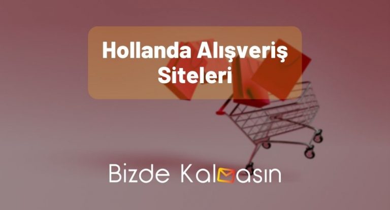 Hollanda Alışveriş Siteleri – En Popüler Siteler!